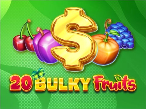20 Bulky Fruits — EGT სლოტი