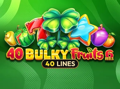 40 Bulky Fruits 6 Reels — EGT სლოტი